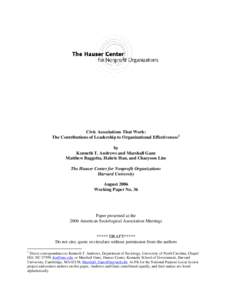 Civic Associations That Work: The Contributions of Leadership to Organizational Effectiveness 1 by Kenneth T. Andrews and Marshall Ganz Matthew Baggetta, Hahrie Han, and Chaeyoon Lim The Hauser Center for Nonprofit Organ