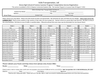 Vallo Transportation, Ltd Bronx High School of Science Summer Program Tranportation Service Registration This service is available toQueens Contracted Students Only. The Summer Program is in session June 29-Augu