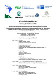Wirtschaftstag Mexiko Dienstag, den 18. Oktober 2005 Deutsch-mexikanisches Unternehmertreffen der Automobilzuliefererindustrie Organisiert vom Ibero-Amerika Verein e.V. in Zusammenarbeit mit VDA, INA, Bancomext, CAMEXA, 
