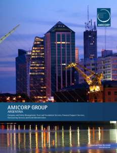 ARGENTINA Company and Entity Management, Trust and Foundation Services, Financial Support Services, Outsourcing Services and Fund Administration AMICORP GROUP | ARGENTINA