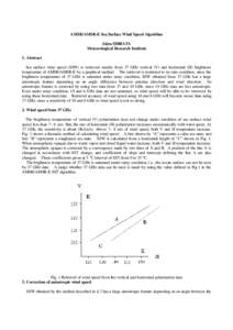 AMSR/AMSR-E Sea Surface Wind Speed Algorithm Akira SHIBATA Meteorological Research Institute 1. Abstract Sea surface wind speed (SSW) is retrieved mainly from 37 GHz vertical (V) and horizontal (H) brightness temperature