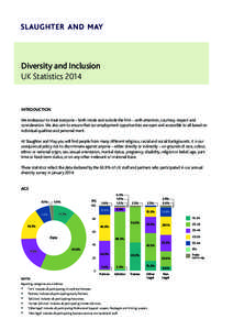 Diversity and Inclusion UK Statistics 2014 INTRODUCTION We endeavour to treat everyone – both inside and outside the firm – with attention, courtesy, respect and consideration. We also aim to ensure that our employme