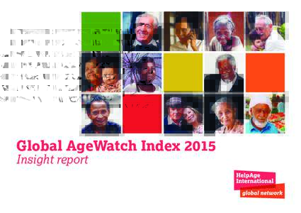 Global AgeWatch Index 2015 Insight report HelpAge is a global network that promotes the rights and meets the needs of older women and men. The Global AgeWatch Index ranks countries according to the social