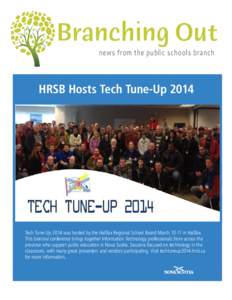 Branching Out news from the public schools branch HRSB Hosts Tech Tune-Up[removed]Tech Tune-Up 2014 was hosted by the Halifax Regional School Board March[removed]in Halifax.