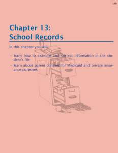 119  Chapter 13: School Records In this chapter you will: •	 learn how to examine and correct information in the student’s file