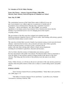 To: Attendees of NAAG Ethics Meeting: From: Jim Tierney - Attorney General of Maine[removed]Director, State Attorney General Program at Columbia Law School Date: May 29, 2008  The constitutional structure of the Unit