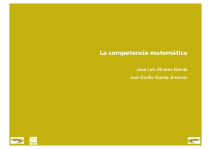 La competencia matemática José Luis Álvarez García Juan Emilio García Jiménez Índice Introducción
