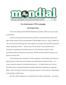 New book boosts UNPA campaign by Fergus Watt The case for creating a United Nations Parliamentary Assembly (UNPA) rests on two widely accepted truths. The first is the proposition that democratic governance is a good thi