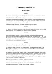 Collective Marks Act No[removed]Article 1 Associations or unions may acquire sole rights for their members to use in business activities a joint special mark for goods or services. Authorities, establishments, associat