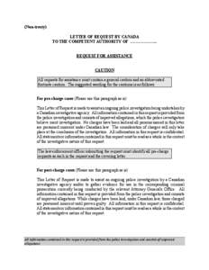 (Non-treaty) LETTER OF REQUEST BY CANADA TO THE COMPETENT AUTHORITY OF ……………….. REQUEST FOR ASSISTANCE CAUTION All requests for assistance must contain a general caution and an abbreviated