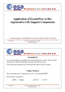 Application of EcosimPro® to Bioregenerative Life Support Components  Alexander Rodriguez, ATOS ORIGIN & Luis Ordonez Inda, ESA ESTEC / TOS-MCV16th European Workshop on Thermal
