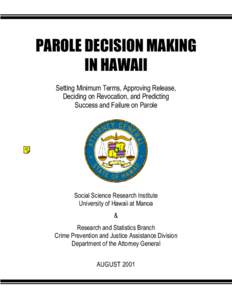PAROLE DECISION MAKING IN HAWAII Setting Minimum Terms, Approving Release, Deciding on Revocation, and Predicting Success and Failure on Parole