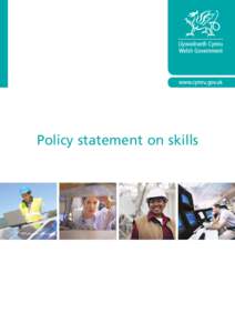 Policy statement on skills  Policy statement on skills Audience	 All bodies concerned with post-19 education and training in Wales, including employers and their representative bodies; further education colleges; work-b