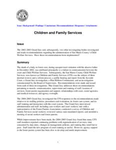 Issue | Background | Findings | Conclusions | Recommendations | Responses | Attachments  Children and Family Services Issue The[removed]Grand Jury and, subsequently, two other investigating bodies investigated and made