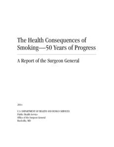 The Health Consequences of Smoking­—50 Years of Progress A Report of the Surgeon General 2014 U.S. DEPARTMENT OF HEALTH AND HUMAN SERVICES