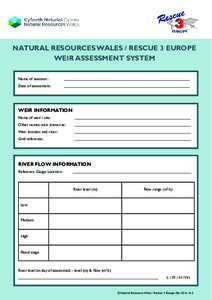 E U RO P E  NATURAL RESOURCES WALES / RESCUE 3 EUROPE WEIR ASSESSMENT SYSTEM Name of assessor: