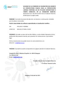 ACUERDO DE LA COMISION DE VALORACION DEL ANUNCIO DE CONVOCATORIA PUBLICA PARA LA CONTRATACION LABORAL TEMPORAL DE UN TITULADO UNIVERSITARIO A TIEMPO COMPLETO, EN LA FUNDACION IBERCIVIS. Resolución de 15 de abril de 2013