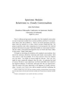 Epistemic Modals: Relativism vs. Cloudy Contextualism John MacFarlane Chambers Philosophy Conference on Epistemic Modals University of Nebraska April 16, 2010