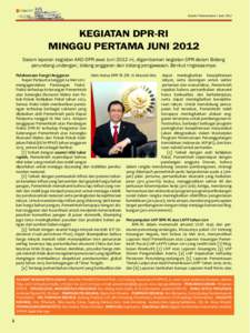 Edisi 727 Buletin Parlementaria / Juni[removed]KEGIATAN DPR-RI MINGGU PERTAMA JUNI 2012 Dalam laporan kegiatan AKD-DPR awal Juni 2012 ini, digambarkan kegiatan DPR dalam Bidang