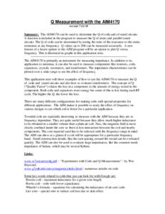 Q Measurement with the AIM4170 revised[removed]Summary: The AIM4170 can be used to determine the Q of coils and of tuned circuits. A function is included in the program to measure the Q of series and parallel tuned circu