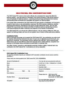 CBA FEDERAL PAC CONTRIBUTION FORM The CBA Federal PAC works to elect public officials who understand the issues that affect the banking industry -- and who believe in competitive, free market principles. It acts as the c