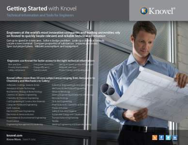 Getting Started with Knovel Technical Information and Tools for Engineers Engineers at the world’s most innovative companies and leading universities rely on Knovel to quickly locate relevant and reliable technical inf