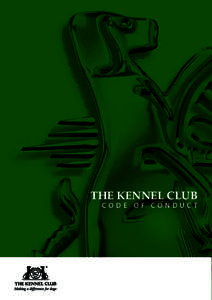 THE KENNEL CLUB Code of Conduct Code of Conduct Introduction This Code of Conduct has been developed to set out the Kennel Club’s