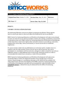 TITLE: Course Cancellation/Changes POLICY Original Issue Date: October 31, 2011 Revision Date: May 29, 2015  File Name: CC