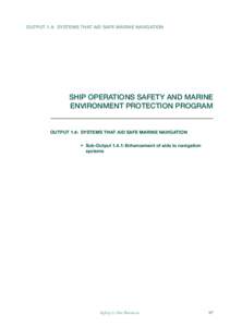 OUTPUT 1.4: SYSTEMS THAT AID SAFE MARINE NAVIGATION  SHIP OPERATIONS SAFETY AND MARINE ENVIRONMENT PROTECTION PROGRAM  OUTPUT 1.4: SYSTEMS THAT AID SAFE MARINE NAVIGATION