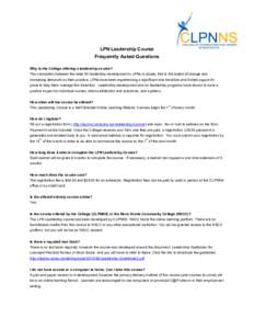 LPN Leadership Course Frequently Asked Questions Why is the College offering a leadership course? The connection between the need for leadership development in LPNs is closely tied to the extent of change and increasing 