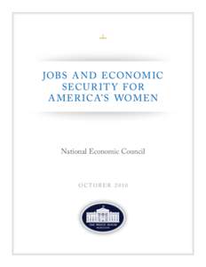 JOBS A N D ECONOM IC SECU R I T Y F OR A M ER ICA’ S WOM EN National Economic Council