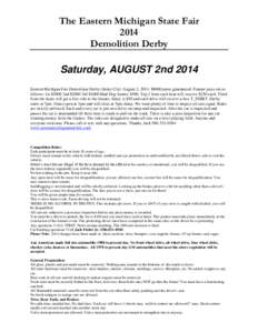 The Eastern Michigan State Fair 2014 Demolition Derby Saturday, AUGUST 2nd 2014 Eastern Michigan Fair Demolition Derby (Imlay City) August 2, 2014. $8000 purse guaranteed. Feature pays out as follows: 1st $3000 2nd $2000