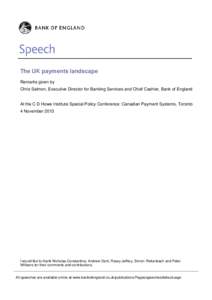 The UK payments landscape Remarks given by Chris Salmon, Executive Director for Banking Services and Chief Cashier, Bank of England At the C D Howe Institute Special Policy Conference: Canadian Payment Systems, Toronto 4