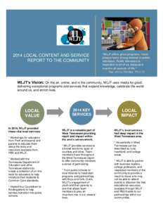 2014 LOCAL CONTENT AND SERVICE REPORT TO THE COMMUNITY “WLJT offers great programs. I have always had a strong interest in public television. Public television is