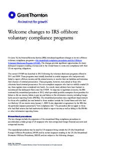 Welcome changes to IRS offshore voluntary compliance programs On June 18, the Internal Revenue Service (IRS) introduced significant changes to its two offshore voluntary compliance programs—the streamlined compliance p