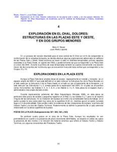 Reyes, Mara A. y Juan Pedro Laporte 2005 Exploración en El Chal, Dolores: estructuras en las plazas este y oeste, y en dos grupos menores. En Reporte 19, Atlas Arqueológico de Guatemala, pp[removed]Instituto de Antropología e Historia, Guatemala