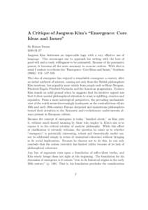 A Critique of Jaegwon Kim’s “Emergence: Core Ideas and Issues” By Haines Brown[removed]Jaegwon Kim buttresses an impeccable logic with a very effective use of language. This encourages one to approach his writin