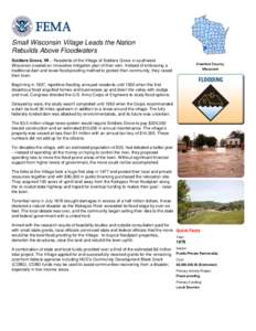 Small Wisconsin Village Leads the Nation Rebuilds Above Floodwaters Soldiers Grove, WI – Residents of the Village of Soldiers Grove in southwest Wisconsin created an innovative mitigation plan of their own. Instead of 
