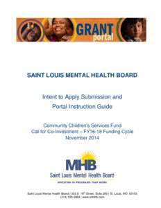 SAINT LOUIS MENTAL HEALTH BOARD  Intent to Apply Submission and Portal Instruction Guide Community Children’s Services Fund Call for Co-Investment – FY16-18 Funding Cycle