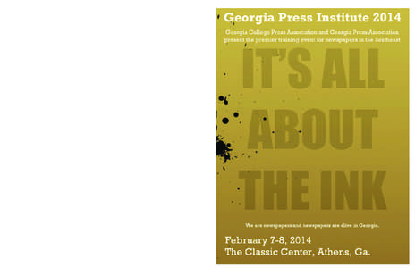 GEORGIA PRESS INSTITUTE 2014 February 7 - 8, 2014 • The Foundry Building at The Classic Center, Athens, Georgia Georgia College Press Association