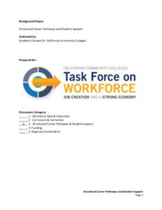 Background	
  Paper:	
   	
   Structured	
  Career	
  Pathways	
  and	
  Student	
  Support	
     Authored	
  by:	
  	
  	
   Academic	
  Senate	
  for	
  California	
  Community	
  Colleges	
  	
  