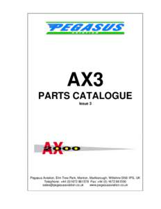 AX3 PARTS CATALOGUE Issue 3 Pegasus Aviation, Elm Tree Park, Manton, Marlborough, Wiltshire SN8 1PS, UK Telephone: + Fax: +861550