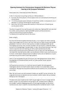 Opening statement by Commissioner-Designate Ms Marianne Thyssen - hearing at the European Parliament Honourable Chair, Esteemed Committee Members, In life it is important to say things as they are. Without detours.  C