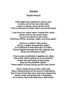 The Nail Sugata Sanyal That night was washed in heavy rain. I came out of my concrete wall, where I remain stuck all the time. That is the job of a Nail, don’t you know that?