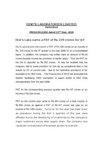 DIVI’S LABORATORIES LIMITED Hyderabad PRESS RELEASE dated 22nd May, 2010  Divi’s Labs earns a PAT of Rs.129 crores for Q4