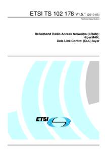 ETSI TS[removed]V1[removed]Technical Specification Broadband Radio Access Networks (BRAN); HiperMAN; Data Link Control (DLC) layer