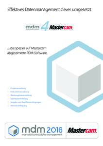 Effektives Datenmanagement clever umgesetzt  ...die speziell auf Mastercam abgestimmte PDM-Software.  Projektverwaltung