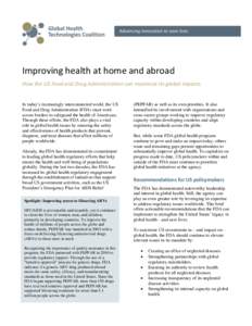 Improving health at home and abroad How the US Food and Drug Administration can maximize its global impacts In today’s increasingly interconnected world, the US Food and Drug Administration (FDA) must work across borde