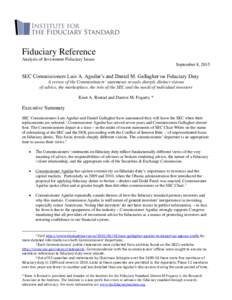 Fiduciary Reference Analysis of Investment Fiduciary Issues September 8, 2015 SEC Commissioners Luis A. Aguilar’s and Daniel M. Gallagher on Fiduciary Duty A review of the Commissioners’ statements reveals sharply di