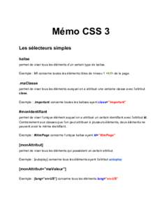 Mémo CSS 3 Les sélecteurs simples balise permet de viser tous les éléments d’un certain type de balise. Exemple : h1 concerne toutes les éléments titres de niveau 1 <h1> de la page.